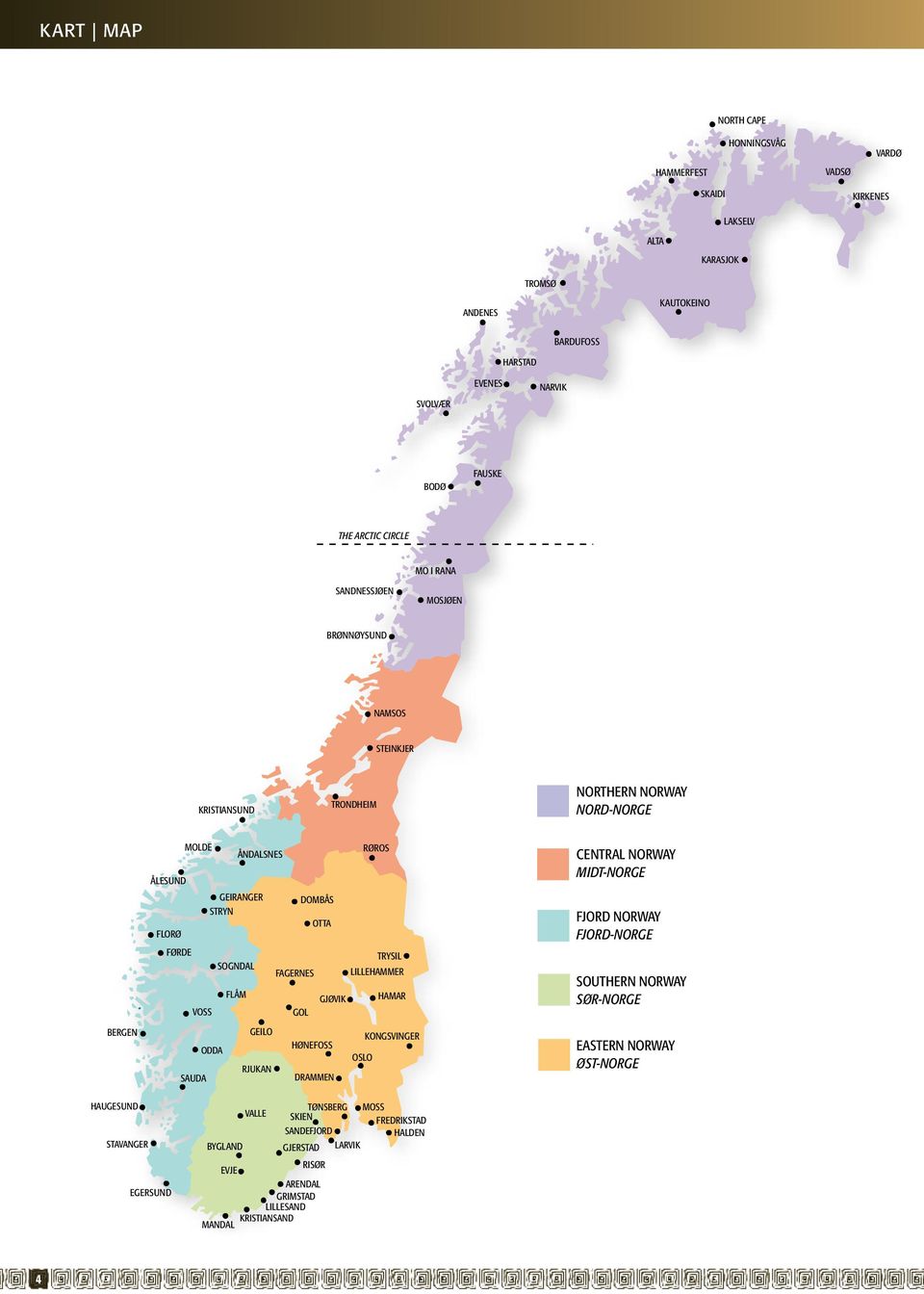 ÅNDALSNES GEILO RJUKAN FAGERNES GOL DOMBÅS OTTA HØNEFOSS GJØVIK DRAMMEN LILLEHAMMER OSLO RØROS TRYSIL HAMAR KONGSVINGER CENTRAL NORWAY MIDT-NORGE FJORD NORWAY FJORD-NORGE SOUTHERN NORWAY