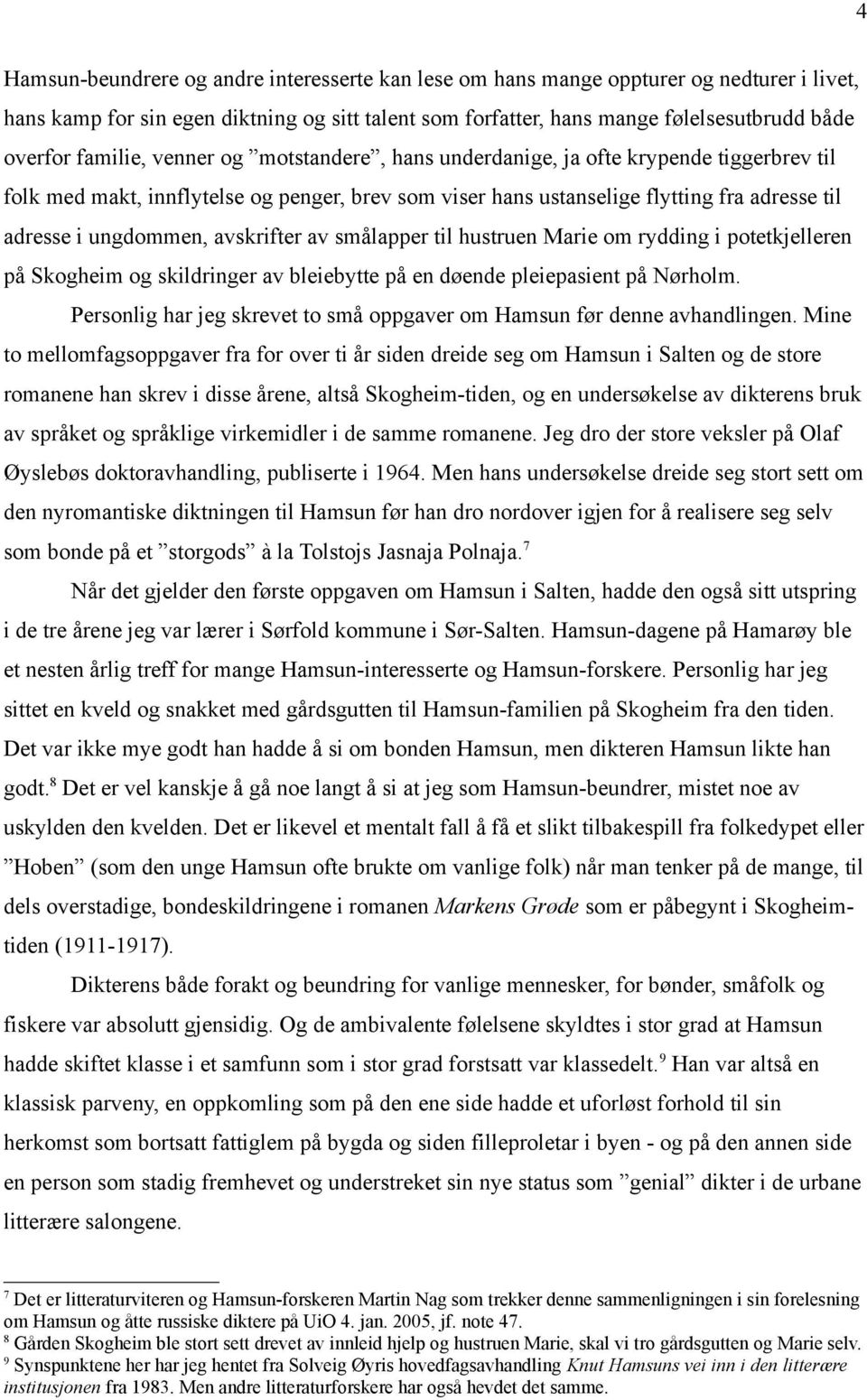 avskrifter av smålapper til hustruen Marie om rydding i potetkjelleren på Skogheim og skildringer av bleiebytte på en døende pleiepasient på Nørholm.