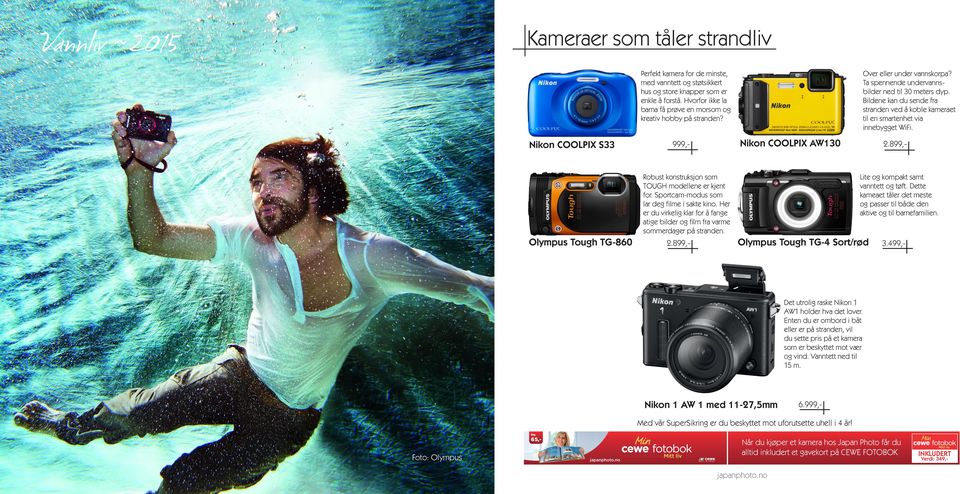 Bildene kan du sende fra stranden ved å koble kameraet til en smartenhet via innebygget WiFi. Nikon COOLPIX AW130 999,- Lite og kompakt samt vanntett og tøft.