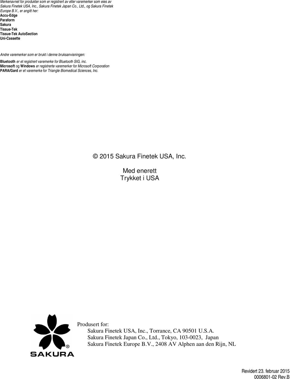 SIG, inc. Microsoft og Windows er registrerte varemerker for Microsoft Corporation PARA/Gard er et varemerke for Triangle Biomedical Sciences, Inc. 2015 Sakura Finetek USA, Inc.