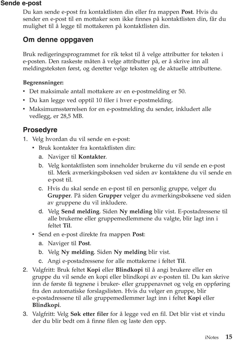 Om denne oppgaven Bruk redigeringsprogrammet for rik tekst til å velge attributter for teksten i e-posten.