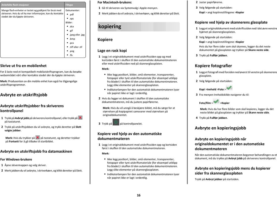 fls For å laste ned et kompatibelt mobilutskriftsprogram, kan du besøke webområdet vårt eller kontakte stedet der du kjøpte skriveren.