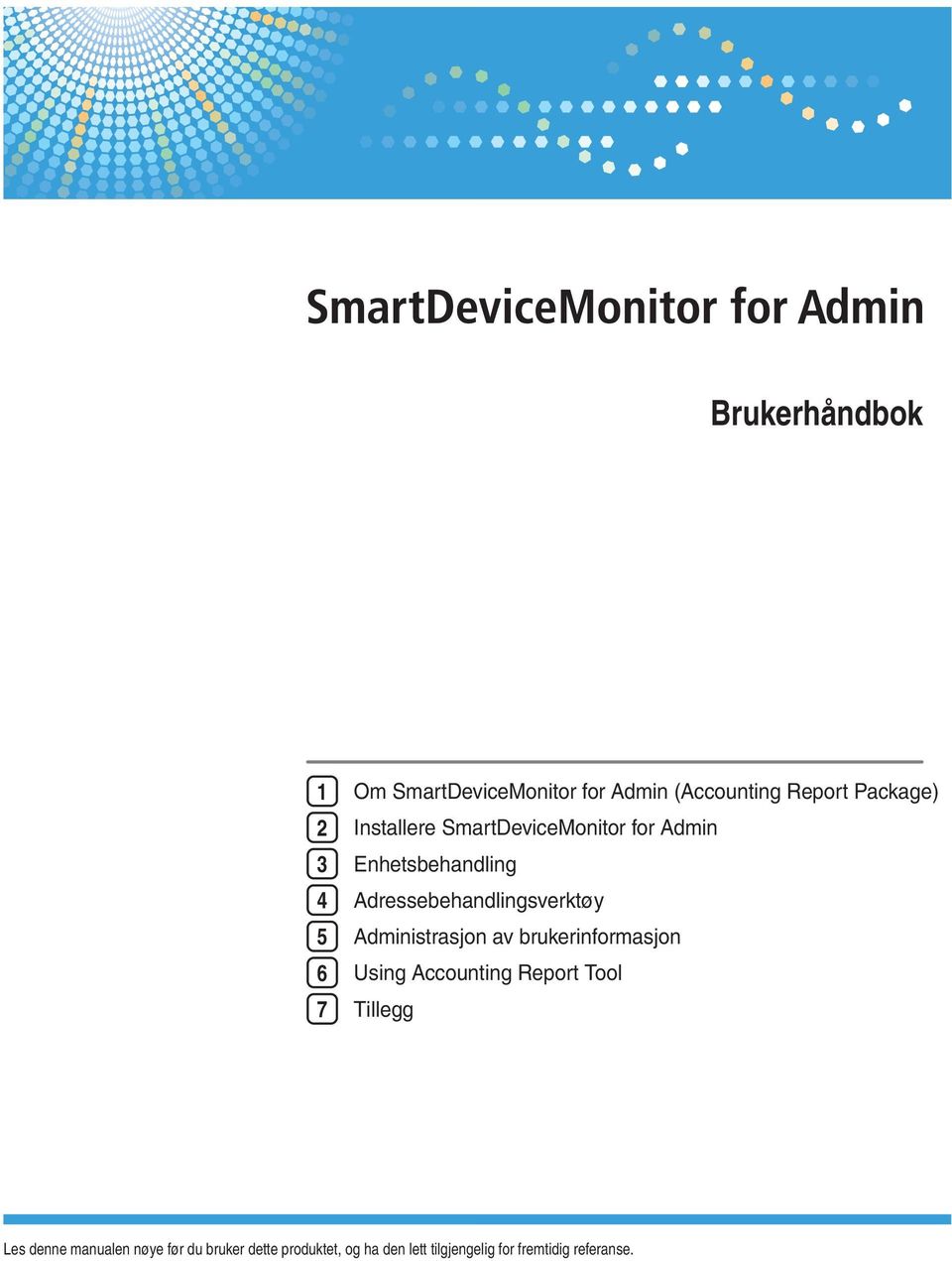 5 Administrasjon av brukerinformasjon 6 Using Accounting Report Tool 7 Tillegg Les