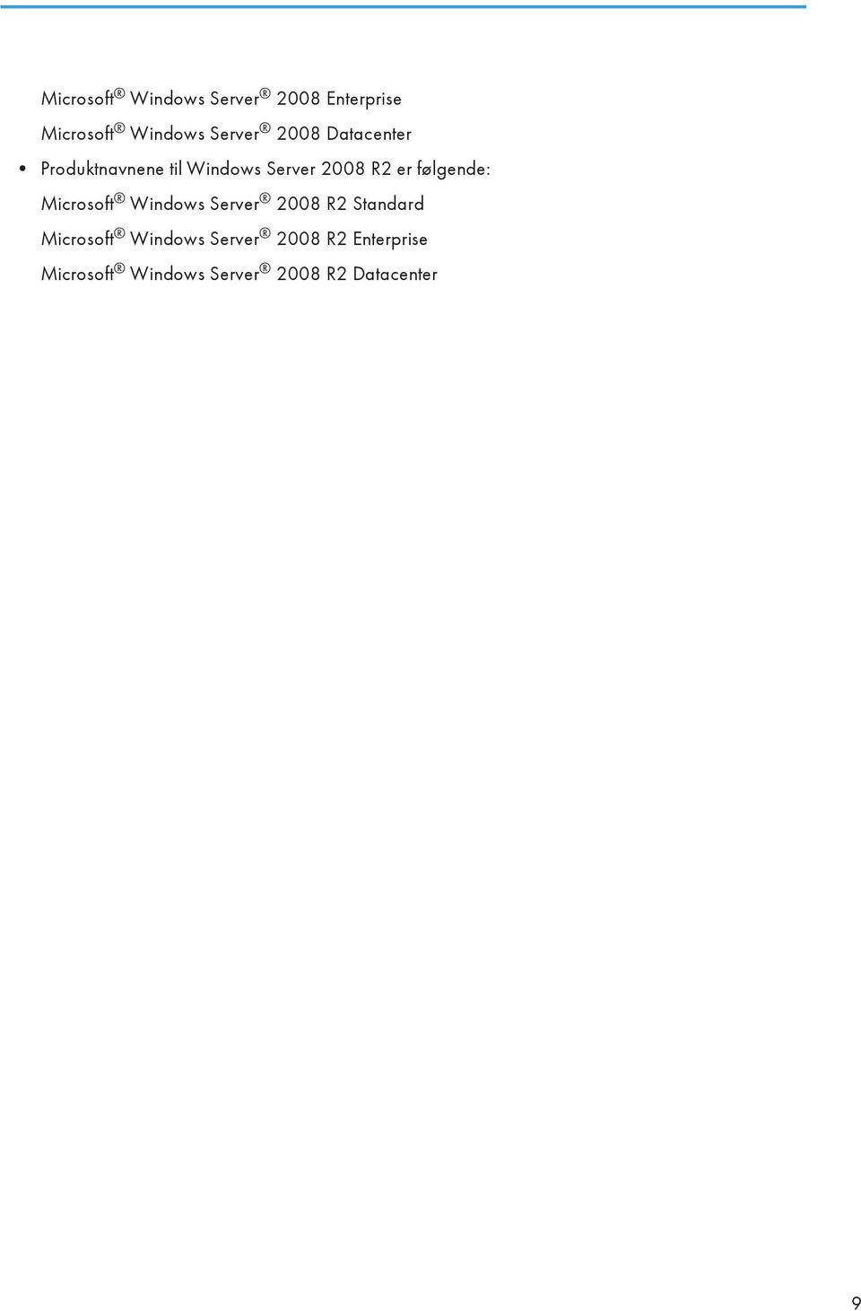 følgende: Microsoft Windows Server 2008 R2 Standard Microsoft