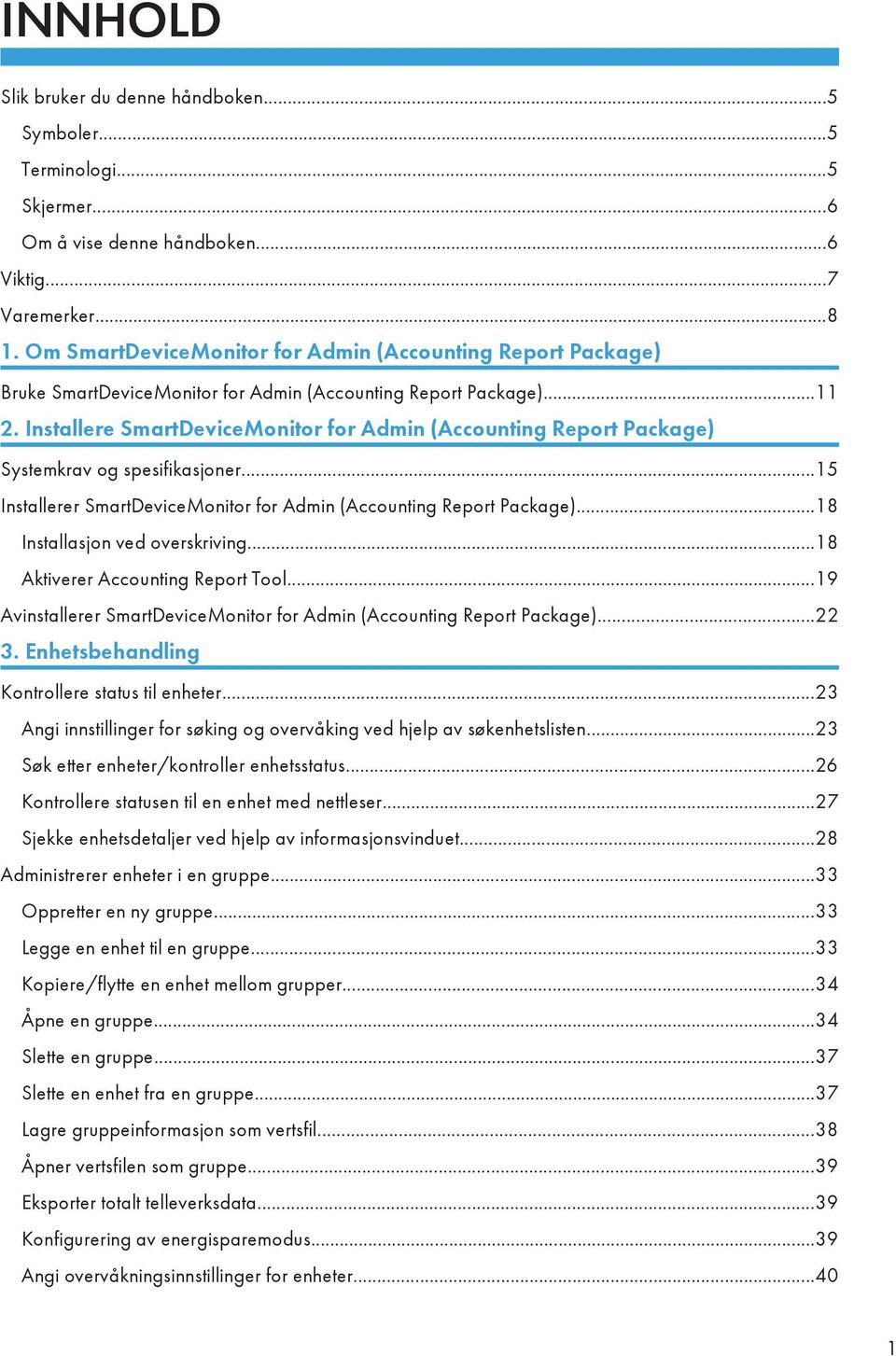 Installere SmartDeviceMonitor for Admin (Accounting Report Package) Systemkrav og spesifikasjoner...15 Installerer SmartDeviceMonitor for Admin (Accounting Report Package).