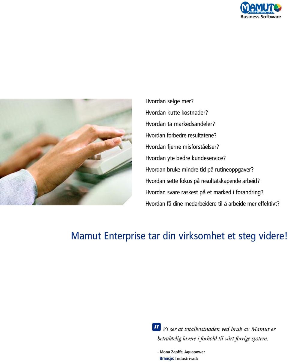 Hvordan svare raskest på et marked i forandring? Hvordan få dine medarbeidere til å arbeide mer effektivt?