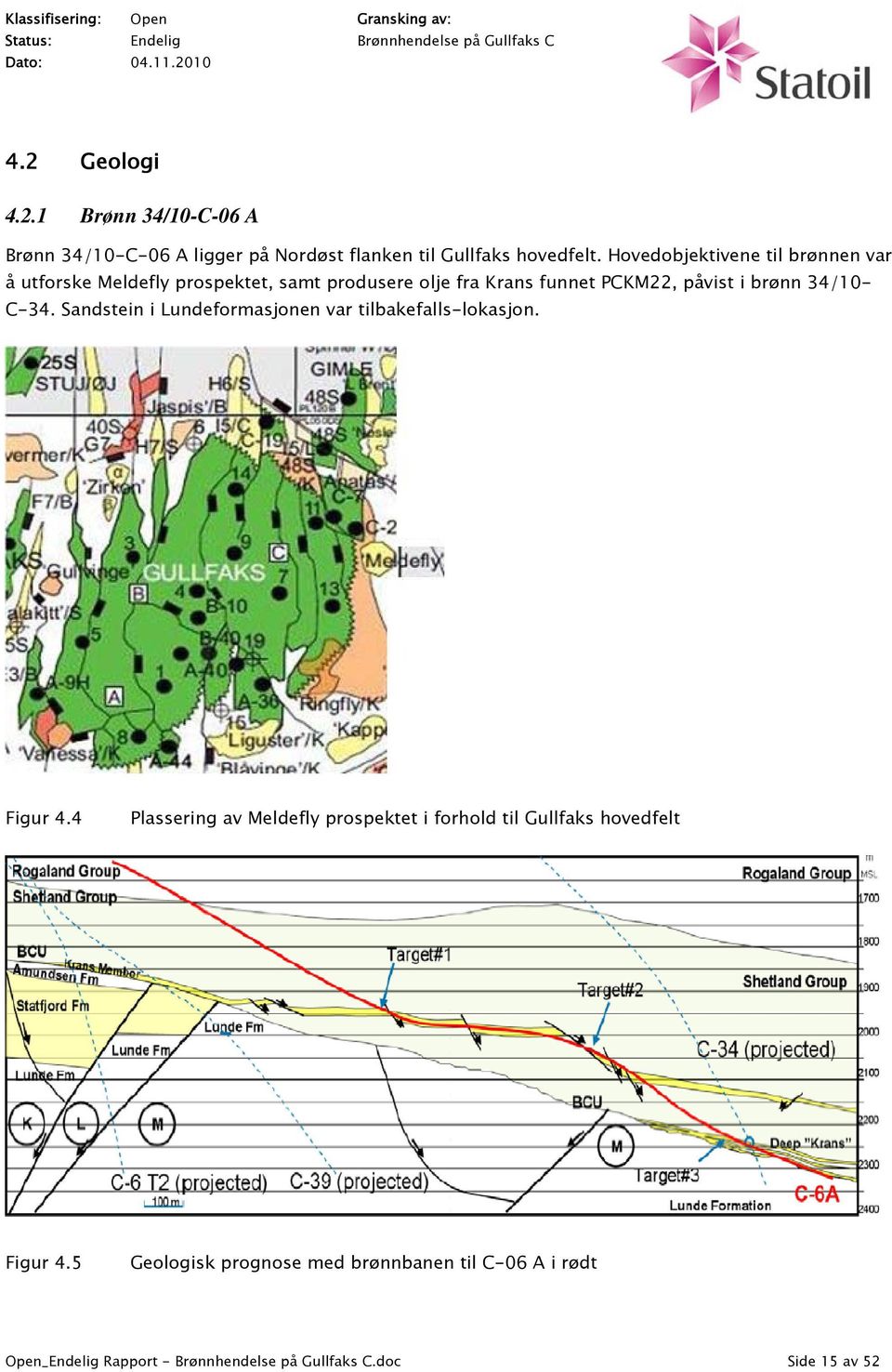 i brønn 34/10- C-34. Sandstein i Lundeformasjonen var tilbakefalls-lokasjon. Figur 4.