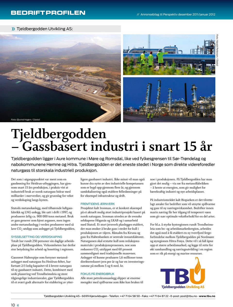 Tjeldbergodden er det eneste stedet i Norge som direkte videreforedler naturgass til storskala industriell produksjon.