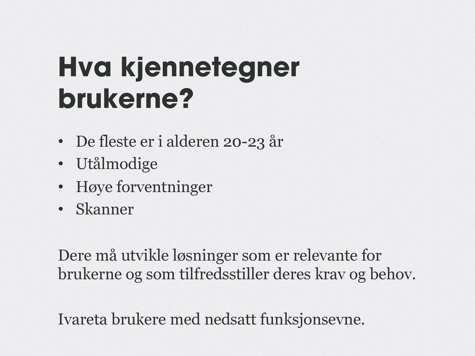 forventninger Skanner Dere må utvikle løsninger som er