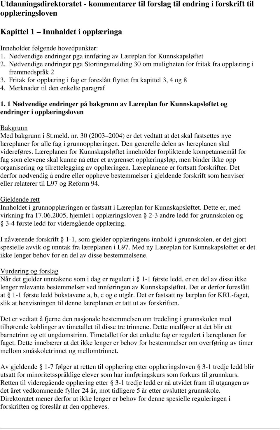 Fritak for opplæring i fag er foreslått flyttet fra kapittel 3, 4 og 8 4. Merknader til den enkelte paragraf 1.