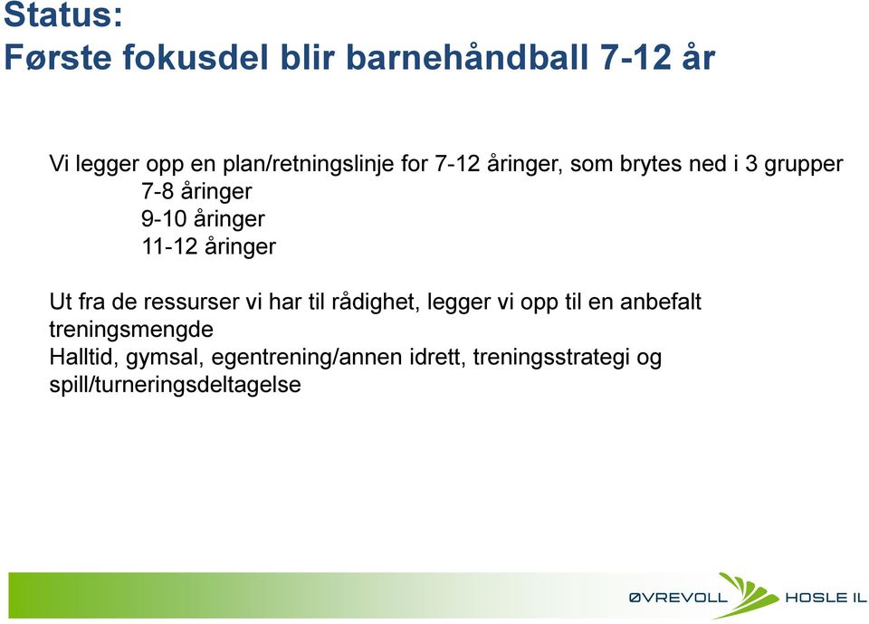 fra de ressurser vi har til rådighet, legger vi opp til en anbefalt treningsmengde