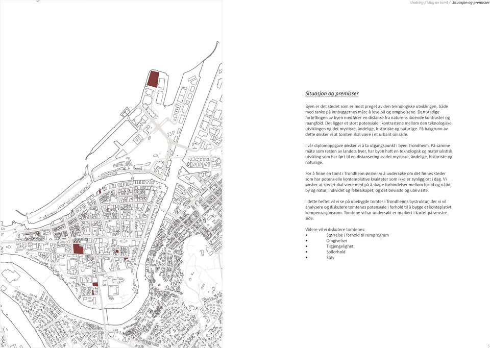 Det ligger et stort potensiale i kontrastene mellom den teknologiske utviklingen og det mystiske, åndelige, historiske og naturlige.