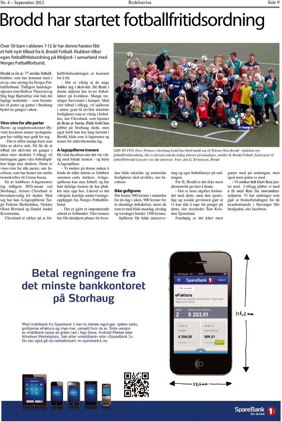 Tidligere landslagsstjerner som Hallvar Thoresen og Stig Inge Bjørnebye står bak det faglige innholdet - som formidles til jenter og gutter i Storhaug bydel tre ganger i uken.