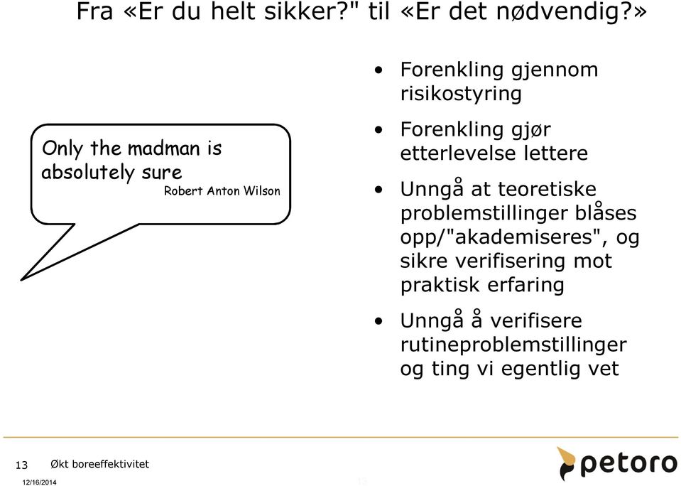 Forenkling gjør etterlevelse lettere Unngå at teoretiske problemstillinger blåses