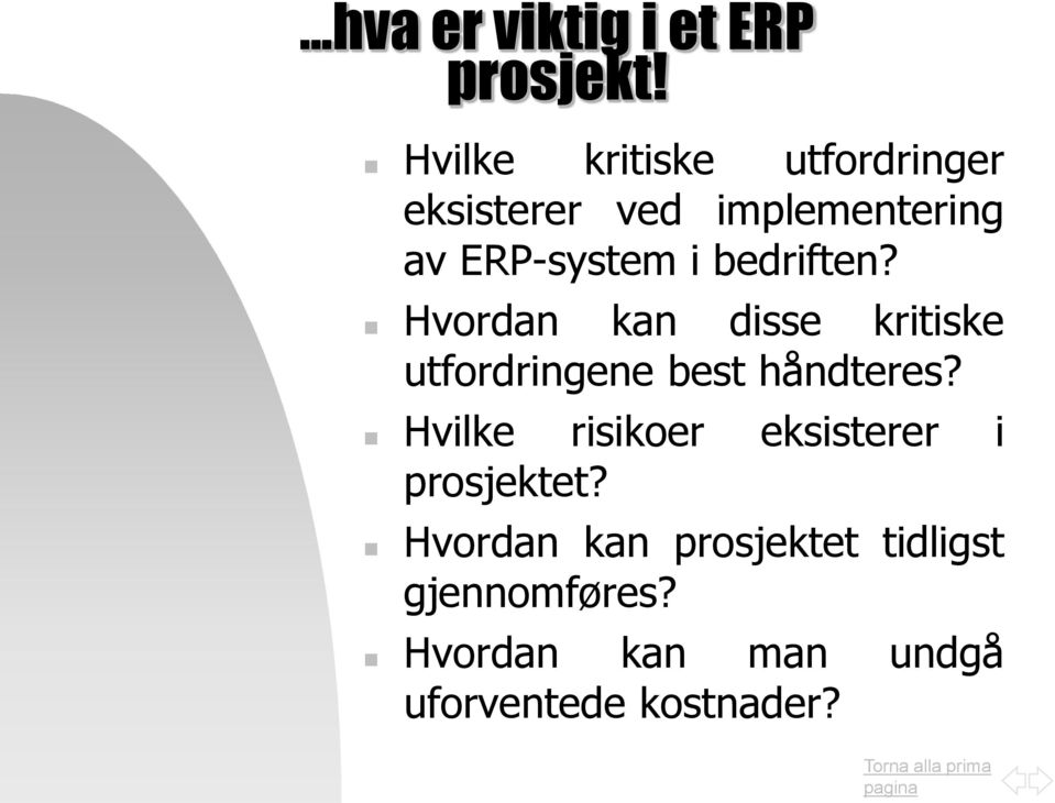 bedriften? Hvordan kan disse kritiske utfordringene best håndteres?