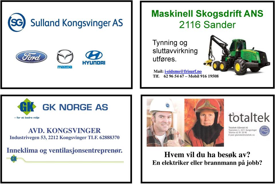 KONGSVINGER Industrivegen 53, 2212 Kongsvinger TLF.