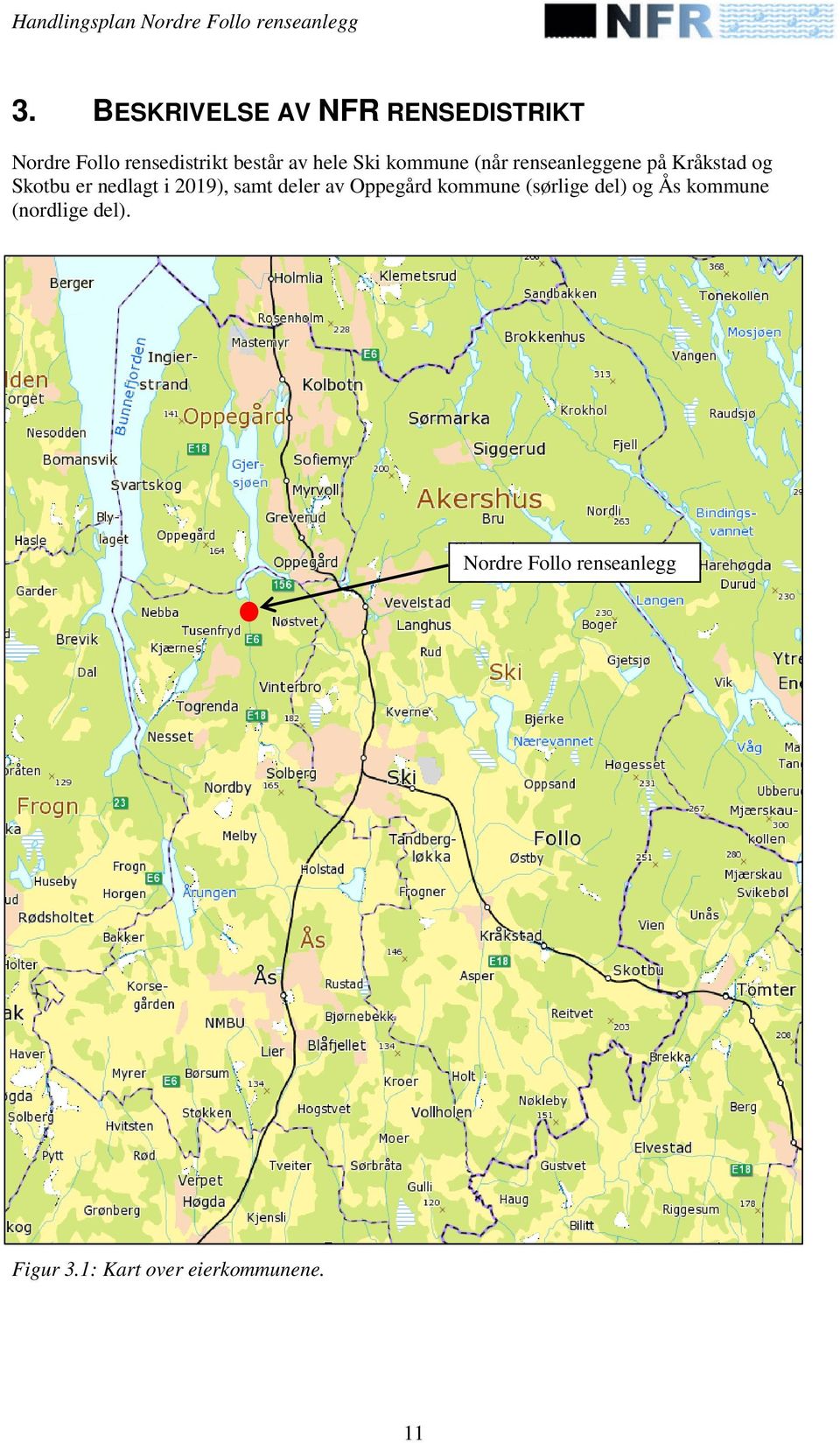 2019), samt deler av Oppegård kommune (sørlige del) og Ås kommune