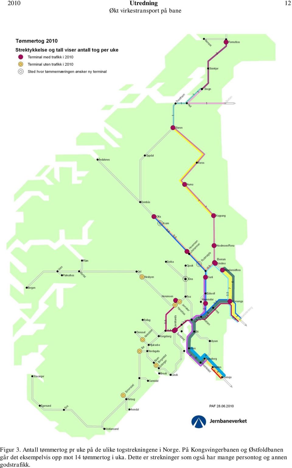 På Kongsvingerbanen og Østfoldbanen går det eksempelvis opp mot 14