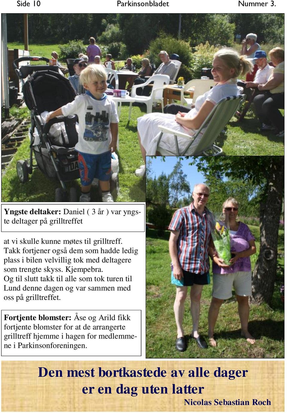 Og til slutt takk til alle som tok turen til Lund denne dagen og var sammen med oss på grilltreffet.