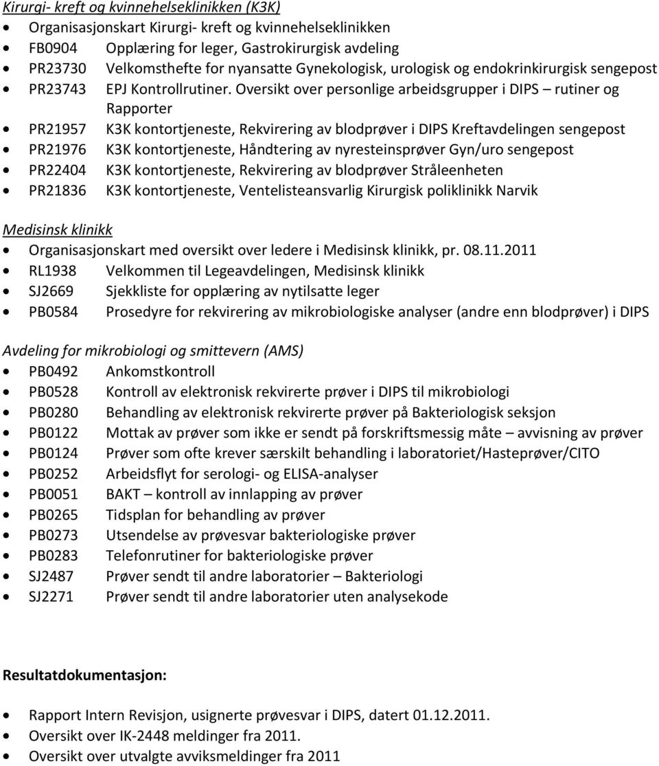 Oversikt over personlige arbeidsgrupper i DIPS rutiner og Rapporter PR21957 K3K kontortjeneste, Rekvirering av blodprøver i DIPS Kreftavdelingen sengepost PR21976 K3K kontortjeneste, Håndtering av