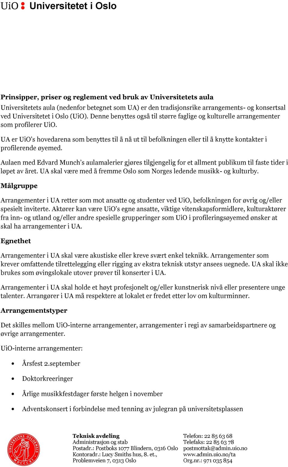 UA er UiO s hovedarena som benyttes til å nå ut til befolkningen eller til å knytte kontakter i profilerende øyemed.