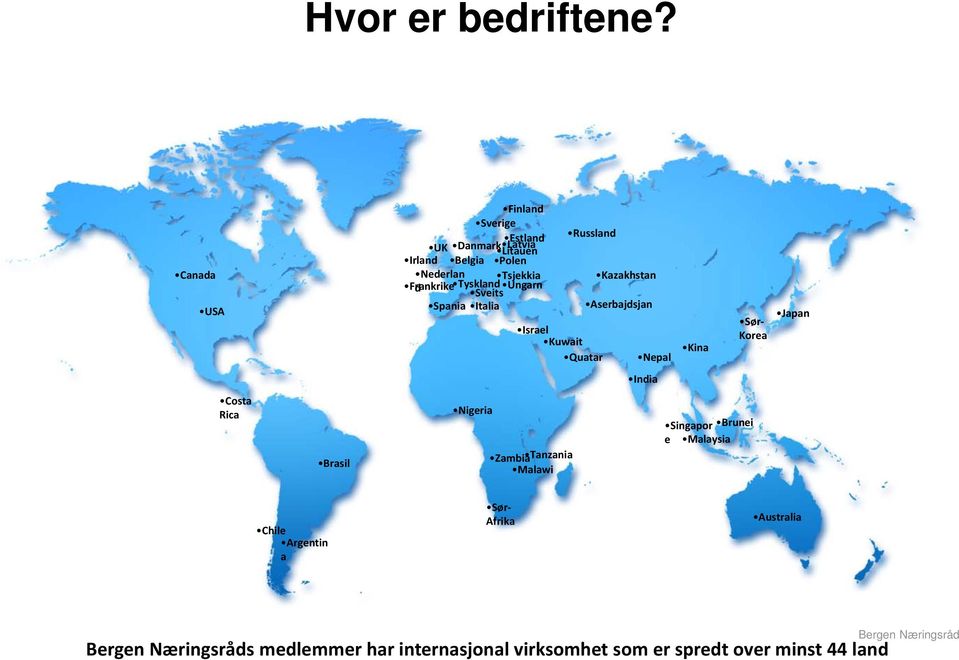 Tyskland Ungarn Sveits Spania Italia Russland Israel Kuwait Quatar Kazakhstan Aserbajdsjan Nepal Kina Sør