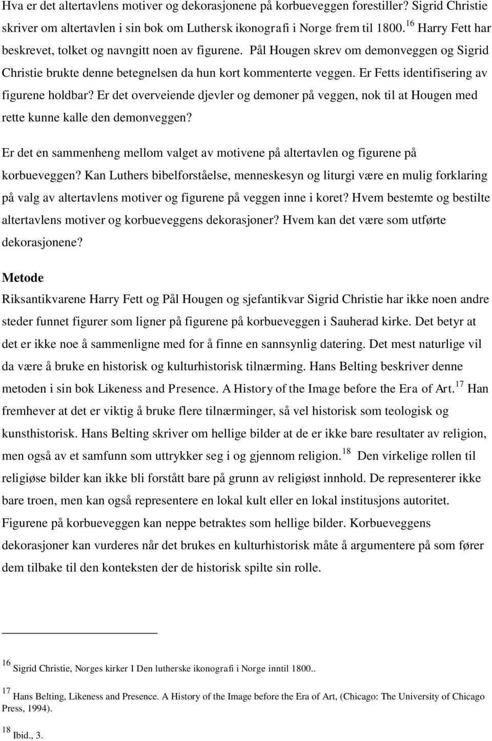 Er Fetts identifisering av figurene holdbar? Er det overveiende djevler og demoner på veggen, nok til at Hougen med rette kunne kalle den demonveggen?