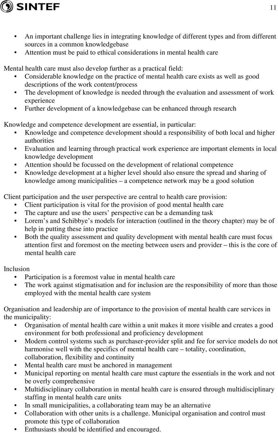 development of knowledge is needed through the evaluation and assessment of work experience Further development of a knowledgebase can be enhanced through research Knowledge and competence