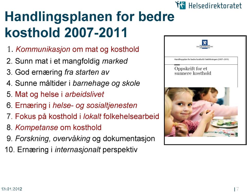 Mat og helse i arbeidslivet 6. Ernæring i helse- og sosialtjenesten 7.