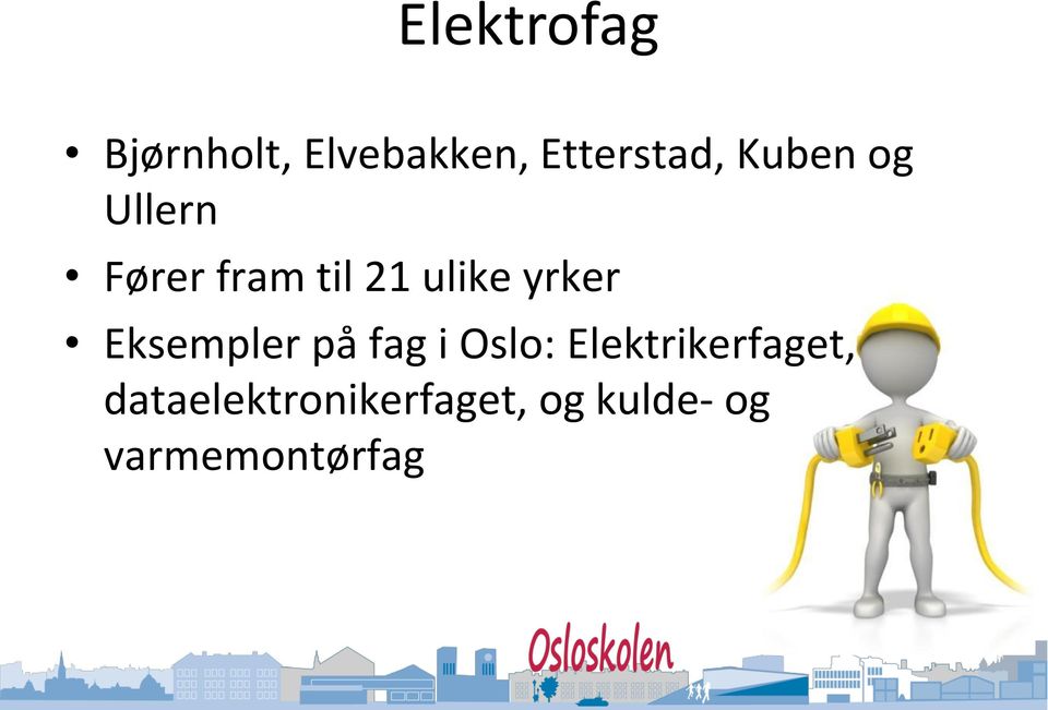 Eksempler på fag i Oslo: Elektrikerfaget,
