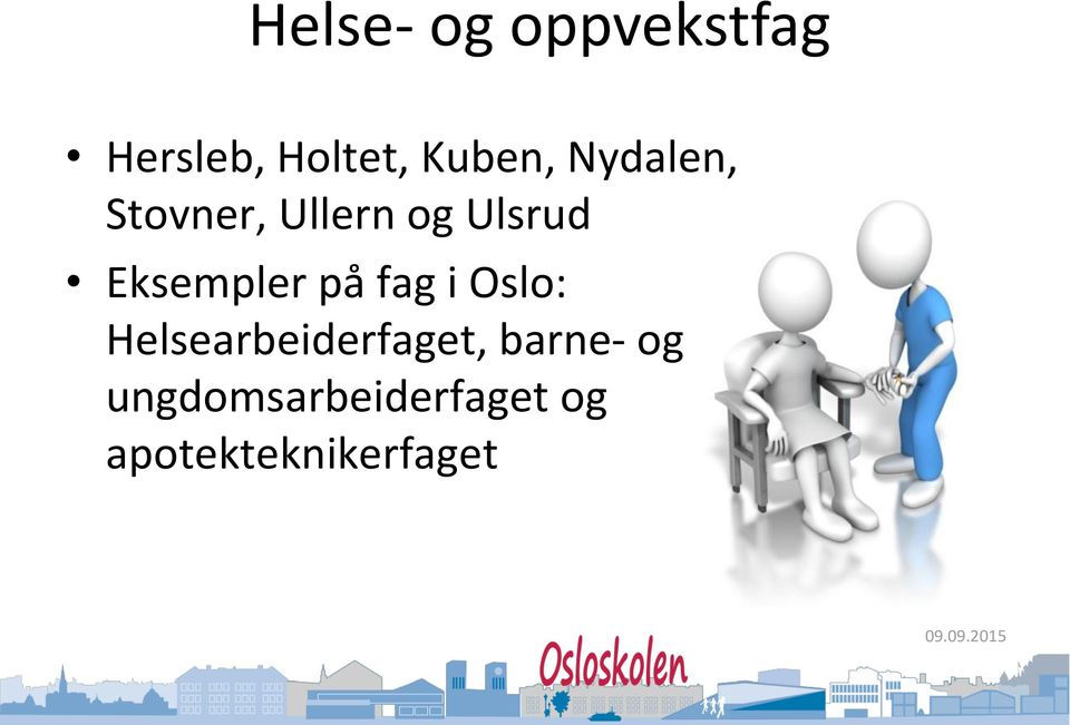 Eksempler på fag i Oslo: Helsearbeiderfaget,