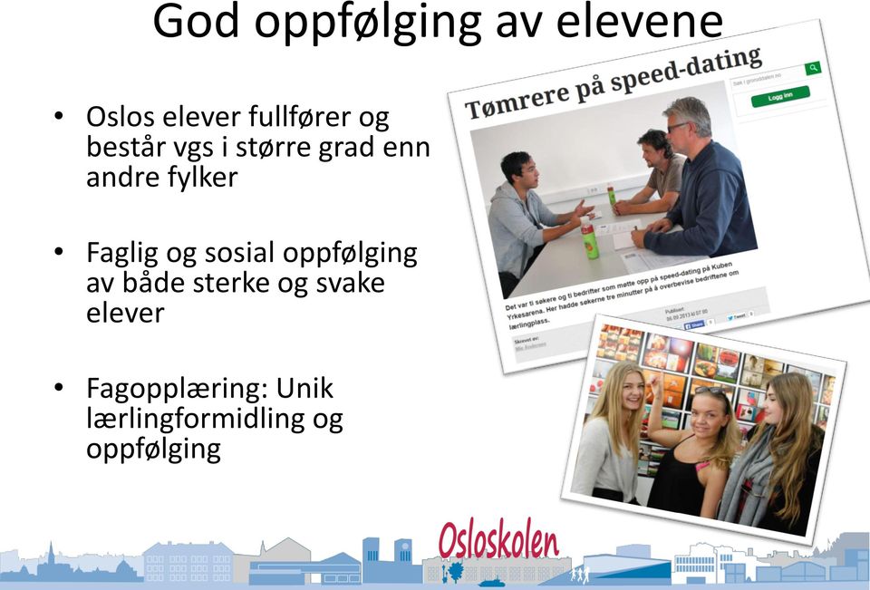 Faglig og sosial oppfølging av både sterke og