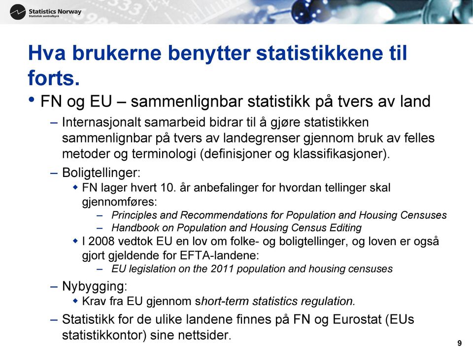 (definisjoner og klassifikasjoner). Boligtellinger: FN lager hvert 10.