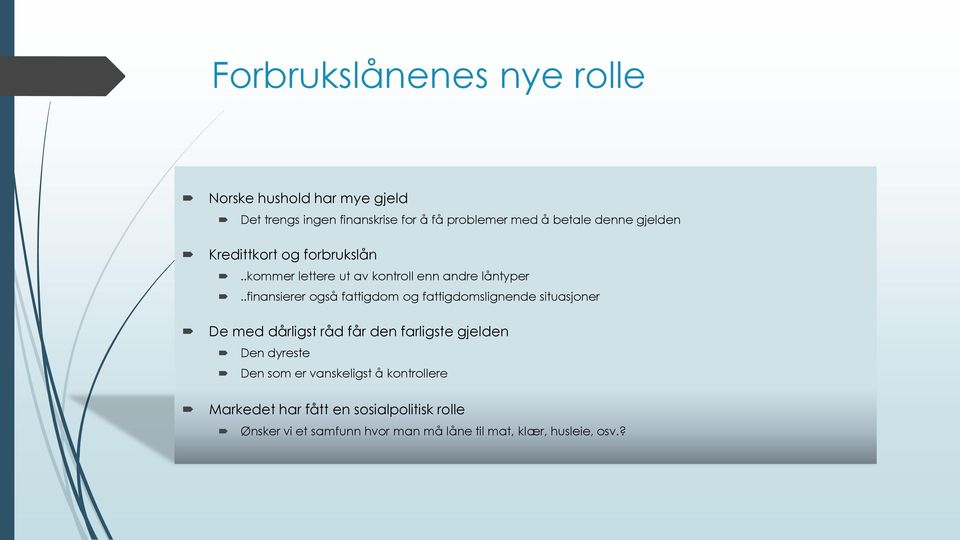 .finansierer også fattigdom og fattigdomslignende situasjoner De med dårligst råd får den farligste gjelden Den