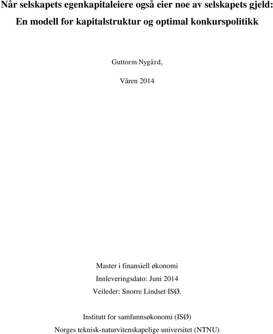 finansiell økonomi Innleveringsdato: Juni 2014 Veileder: Snorre Lindset ISØ.