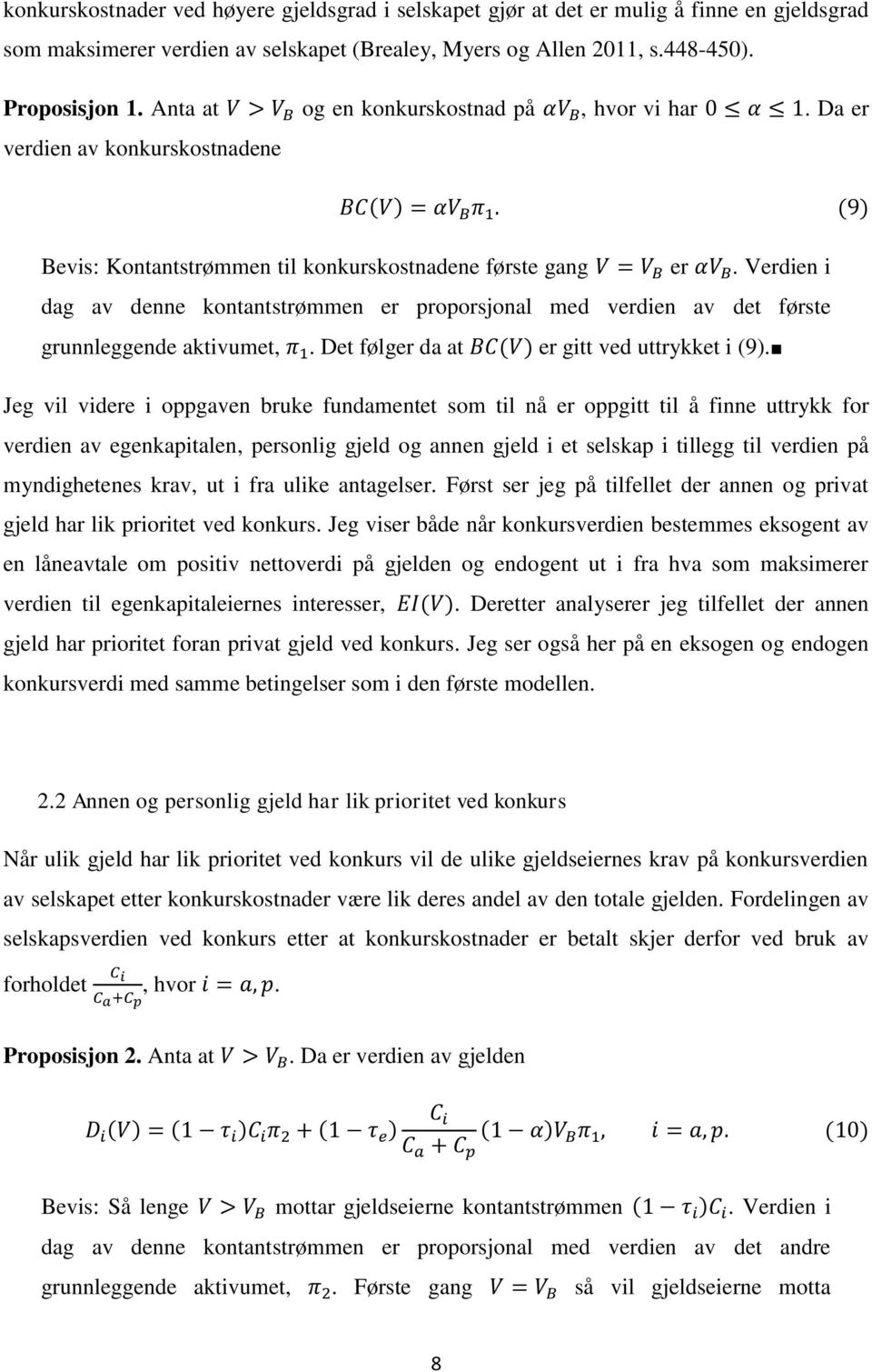 Verdien i dag av denne kontantstrømmen er proporsjonal med verdien av det første grunnleggende aktivumet,. Det følger da at er gitt ved uttrykket i (9).