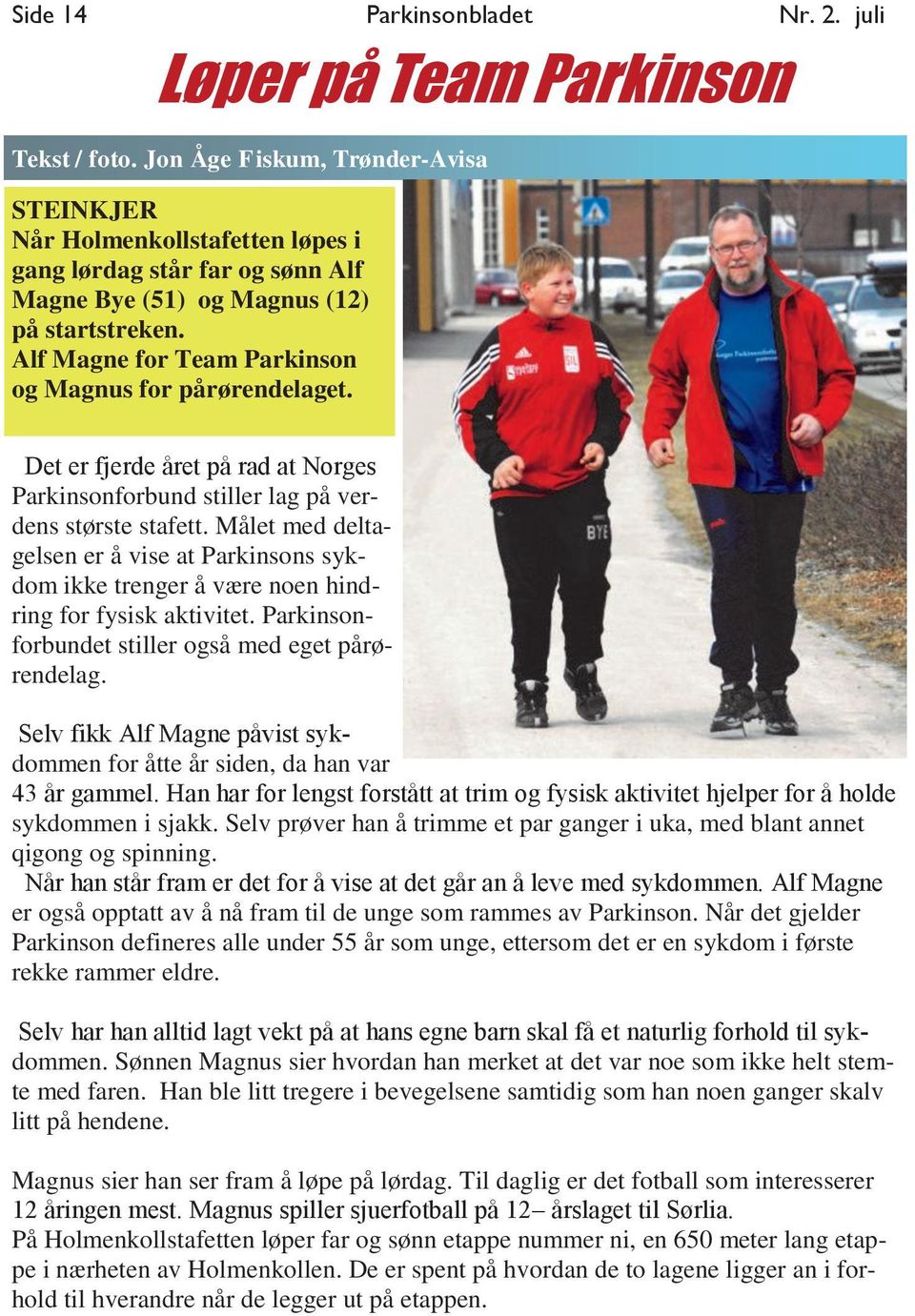 Alf Magne for Team Parkinson og Magnus for pårørendelaget. Det er fjerde året på rad at Norges Parkinsonforbund stiller lag på verdens største stafett.