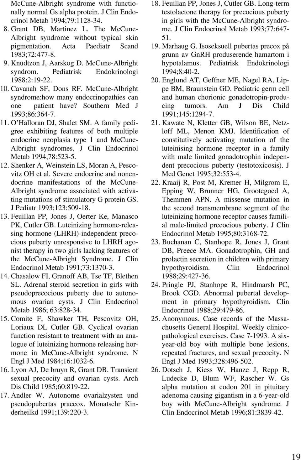 McCune-Albright syndrome:how many endocrinopathies can one patient have? Southern Med J 1993;86:364-7. 11. O Halloran DJ, Shalet SM.