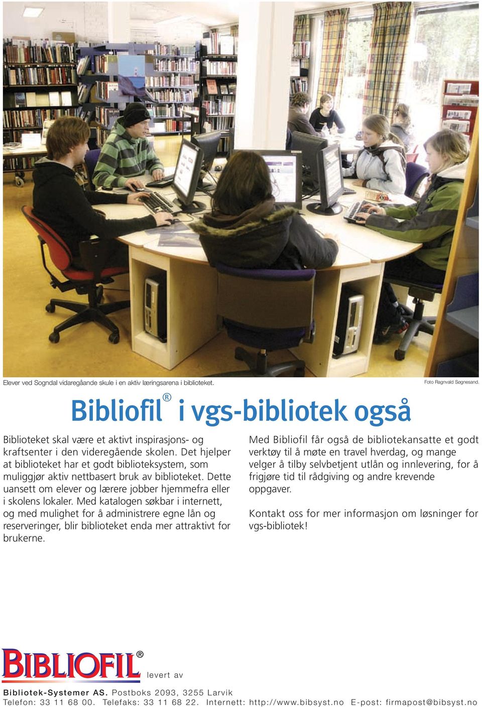 Med katalogen søkbar i internett, og med mulighet for å administrere egne lån og reserveringer, blir biblioteket enda mer attraktivt for brukerne. Foto Ragnvald Søgnesand.