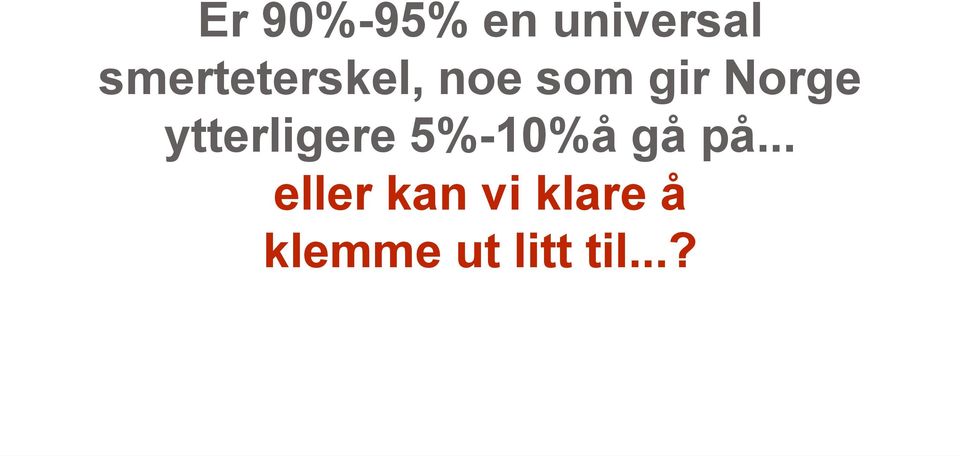 ytterligere 5%-10%å gå på.