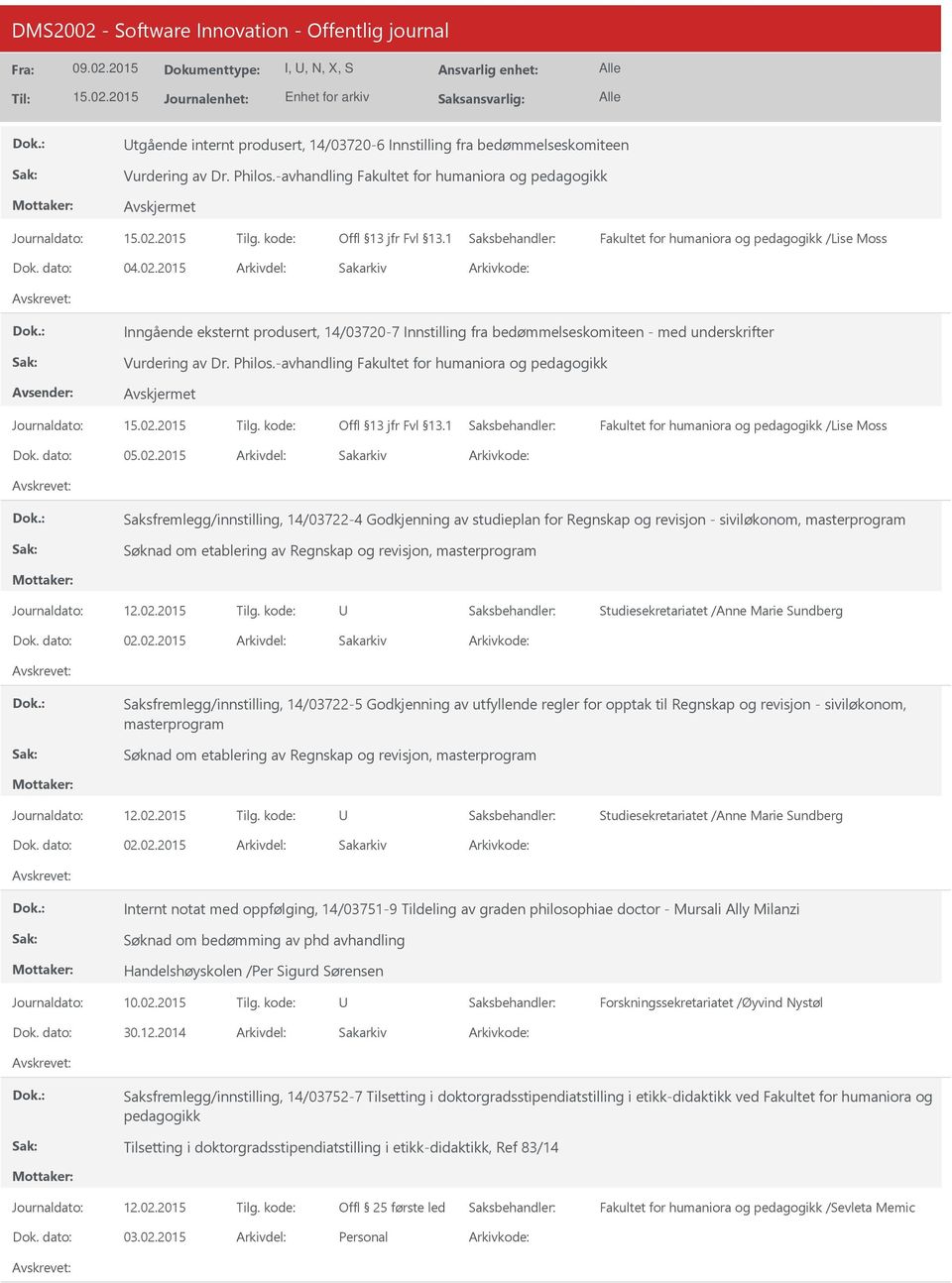 -avhandling Fakultet for humaniora og pedagogikk Journaldato: Tilg. kode: Fakultet for humaniora og pedagogikk /Lise Moss 05.02.