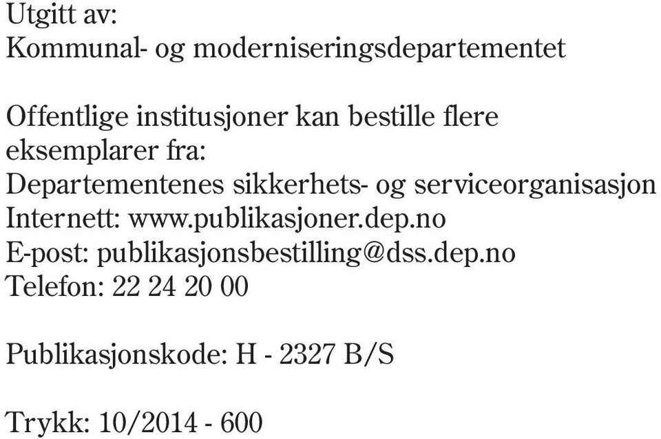 serviceorganisasjon Internett: www.publikasjoner.dep.