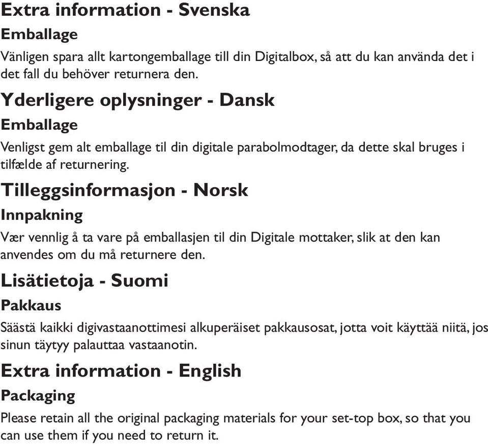 Tilleggsinformasjon - Norsk Innpakning Vær vennlig å ta vare på emballasjen til din Digitale mottaker, slik at den kan anvendes om du må returnere den.