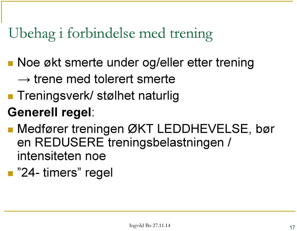 naturlig Generell regel: Medfører treningen ØKT LEDDHEVELSE, bør