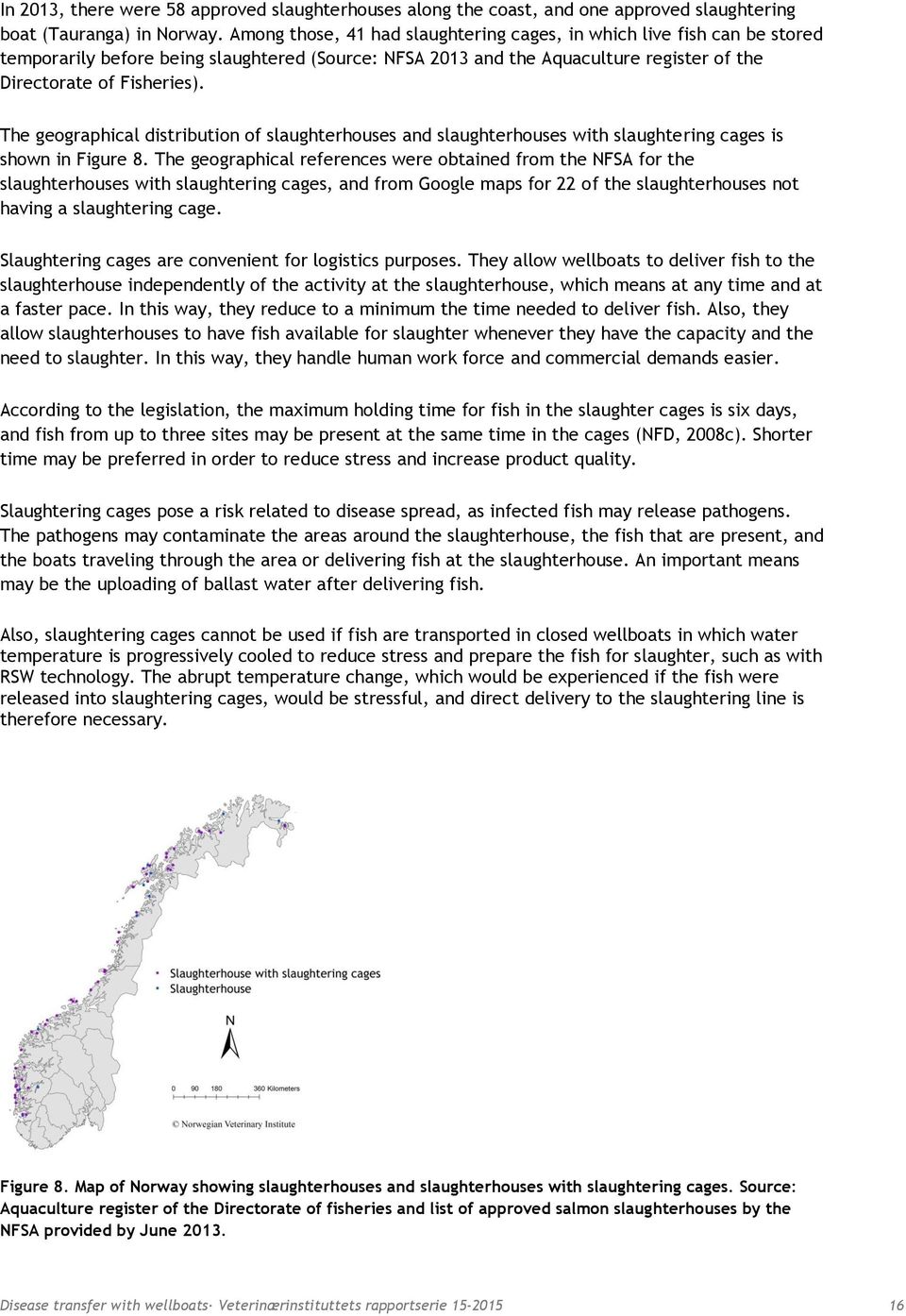 The geographical distribution of slaughterhouses and slaughterhouses with slaughtering cages is shown in Figure 8.