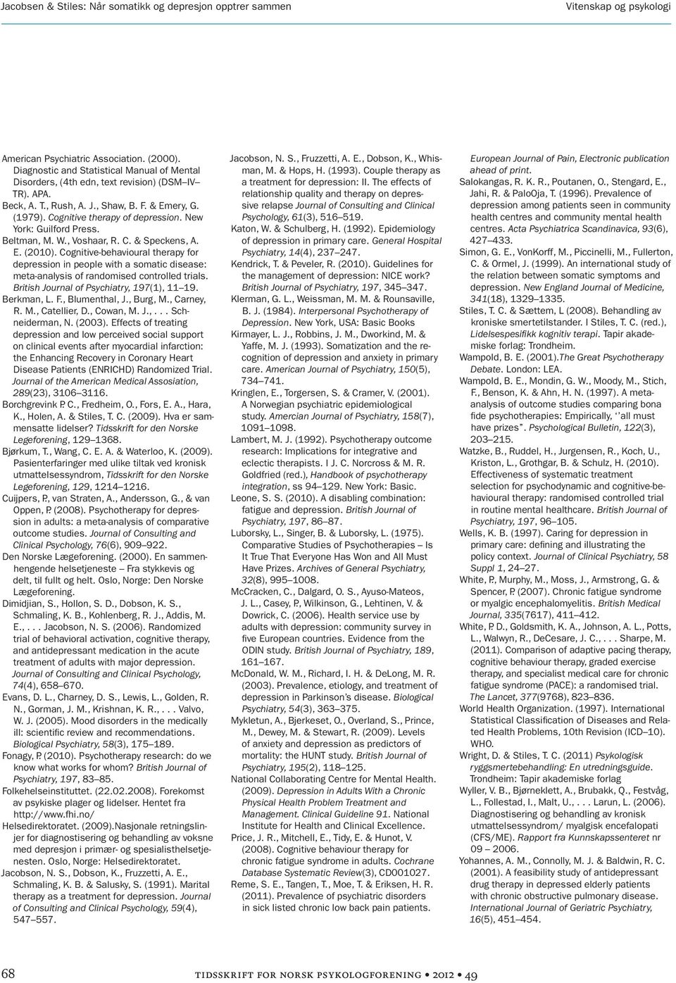 Cognitive-behavioural therapy for depression in people with a somatic disease: meta-analysis of randomised controlled trials. British Journal of Psychiatry, 197(1), 11 19. Berkman, L. F.