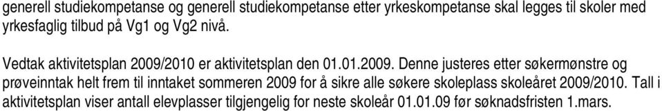 2010 er aktivitetsplan den 01.01.2009.