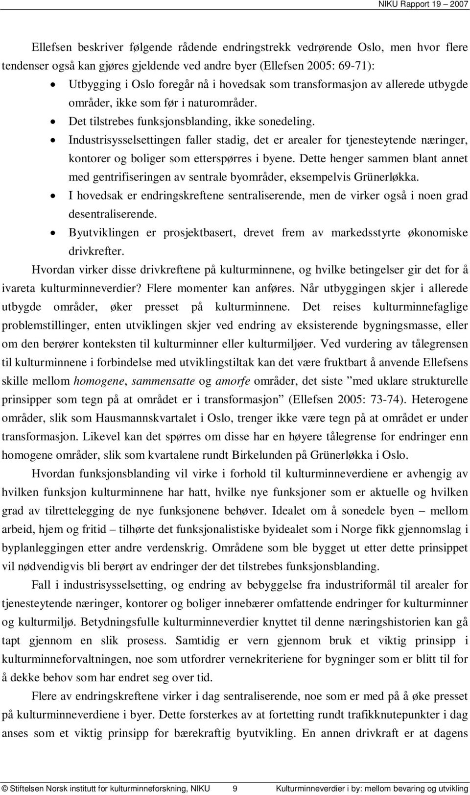 Industrisysselsettingen faller stadig, det er arealer for tjenesteytende næringer, kontorer og boliger som etterspørres i byene.