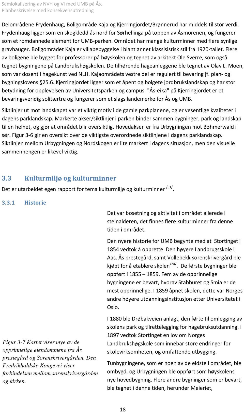 Boligområdet Kaja er villabebyggelse i blant annet klassisistisk stil fra 1920 tallet.