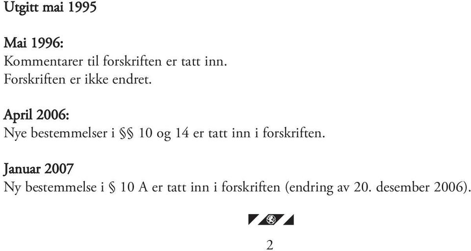 April 2006: Nye bestemmelser i 10 og 14 er tatt inn i